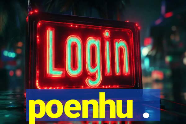 poenhu .